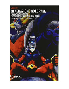 Marco Teti - Generazione Goldrake. L'animazione Giapponese E Le Culture Giovanili Degli Anni Ottanta